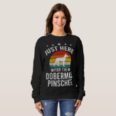 Just Here For Doberman Pinscher Dog Sweatshirt (Vorne ganz)