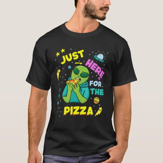 Just Here For Pizza Alien Space T-Shirt (Vorderseite)