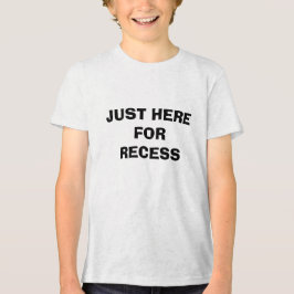 JUST HERE FOR RECESS Tri-Blend SHIRT