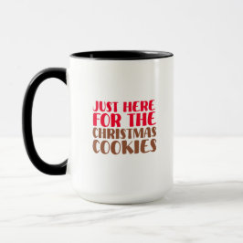 Just Here For The Christmas Cookies Funny Holiday Tasse