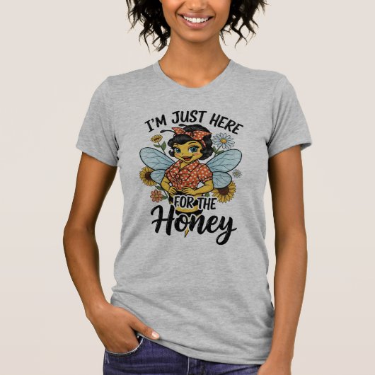 Just Here for the Honey T-Shirt (Vorderseite)