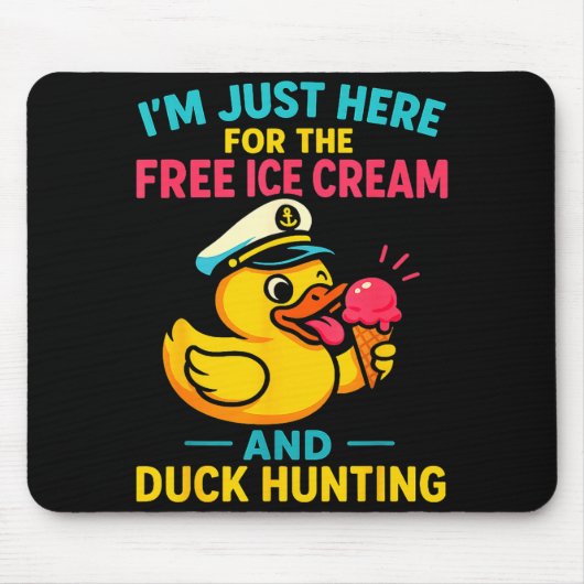 Just Here For The Ice Cream & Duck Hunting Fun Mousepad (Vorne)