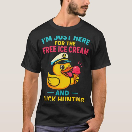 Just Here For The Ice Cream & Duck Hunting Fun T-Shirt (Vorderseite)