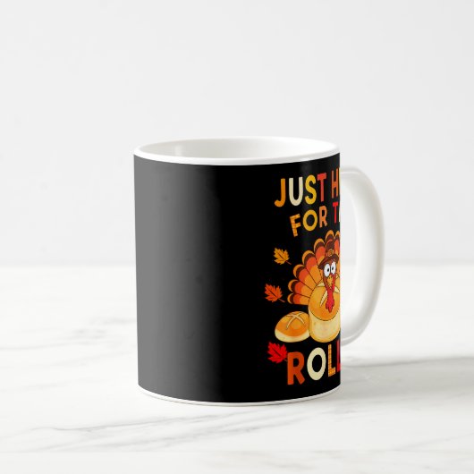 Just Here For The Rolls Funny Thanksgiving Dinner  Kaffeetasse (VorderseiteRechts)