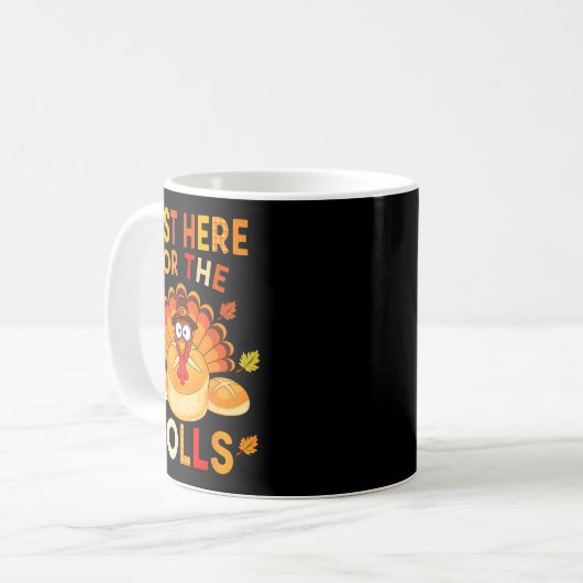 Just Here For The Rolls Funny Thanksgiving Dinner Kaffeetasse (Vorderseite Links)
