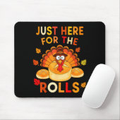 Just Here For The Rolls Funny Thanksgiving Dinner  Mousepad (Mit Mouse)