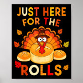 Just Here For The Rolls Funny Thanksgiving Dinner  Poster (Vorne)