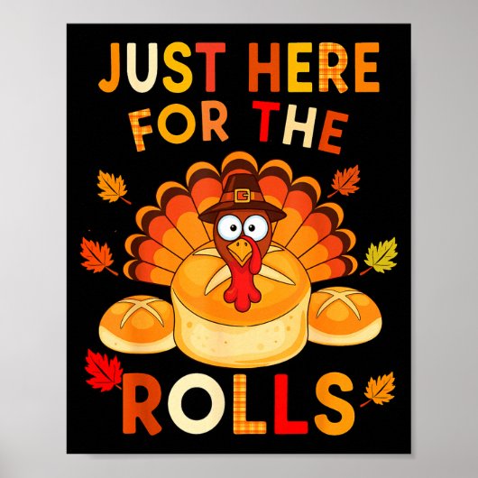 Just Here For The Rolls Funny Thanksgiving Dinner Poster (Vorne)