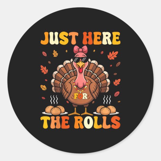 Just Here For The Rolls Turkey Bow Thanksgiving Di Runder Aufkleber (Vorderseite)