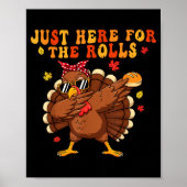 Just Here For The Rolls Turkey Rolls Thanksgiving  Poster (Vorne)