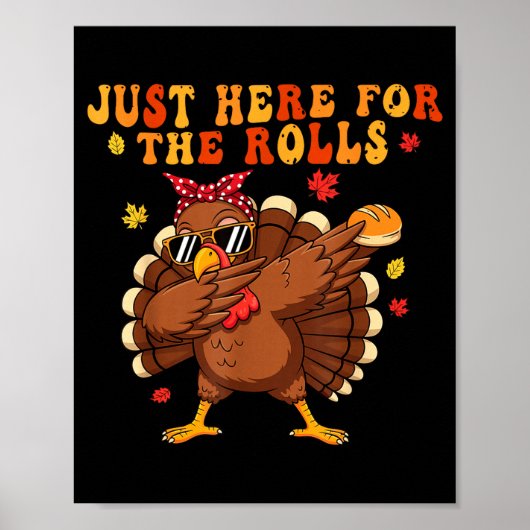 Just Here For The Rolls Turkey Rolls Thanksgiving Poster (Vorne)