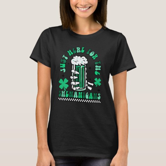 Just here For The Shenanigans St Patrick's Day T-Shirt (Vorderseite)
