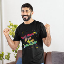 Just Here for the Snacks Funny Party T-Shirt