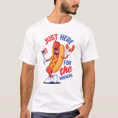 Just Here for the Weiners Funny  4th of July T-Shirt (Vorderseite)