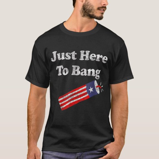 Just here To Bang 4. Juli American Flag Outfit 5 T-Shirt (Vorderseite)