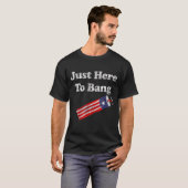 Just here To Bang 4. Juli American Flag Outfit 5 T-Shirt (Vorne ganz)