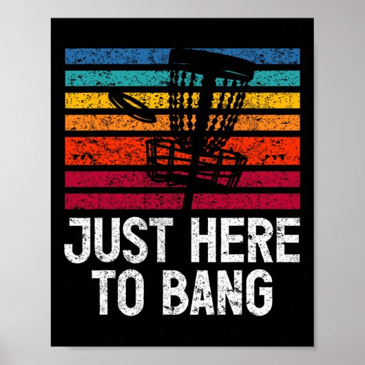 Just Here To Bang Disc Golf Player  Poster (Vorne)