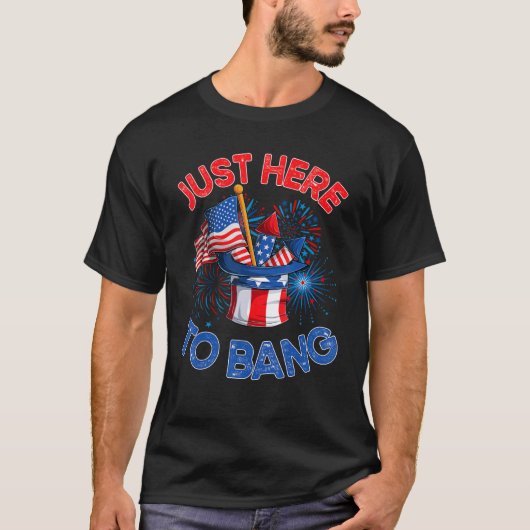 Just here to bang men women 4th of july firework T-Shirt (Vorderseite)