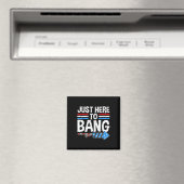Just here To Bang Shirt Fireworks Feier 4. Magnet (In Situ (Geschirrspüler))