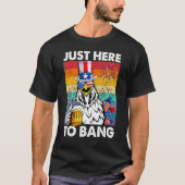 Just here to Bang USA Flag 4. Juli Hühnchen sein T-Shirt (Vorderseite)