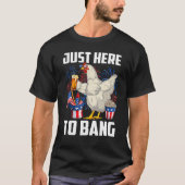 Just here to Bang USA Flag 4. Juli Hühnchen sein T-Shirt (Vorderseite)