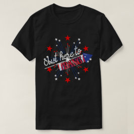 JUST HIER TO BANG lustige 4. Juli Feuerwerk T-Shirt