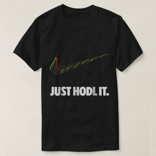 Just HODL It Crypto Meme Shirt for Traders (Design vorne)