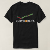Just HODL It Funny Crypto Trader BTC Bitcoin Inves T-Shirt (Design vorne)