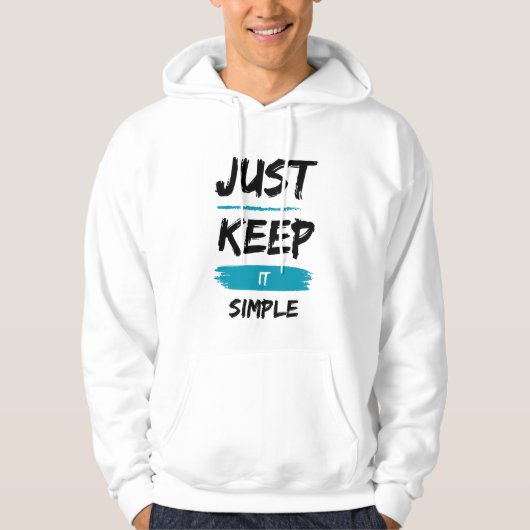Just Keep It Simple – Minimal Inspirational Quote Hoodie (Vorderseite)