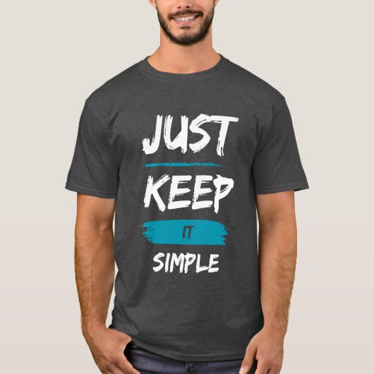 Just Keep It Simple – Minimal Inspirational Quote T-Shirt (Vorderseite)
