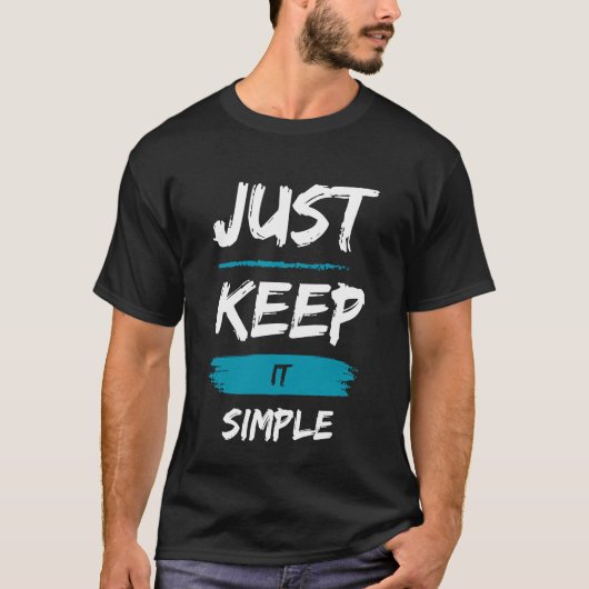 Just Keep It Simple – Minimal Inspirational Quote T-Shirt (Vorderseite)