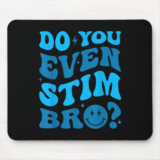 Just Keep Stimming Autism Do You Even Stim Bro Neu Mousepad (Vorne)