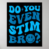 Just Keep Stimming Autism Do You Even Stim Bro Neu Poster (Vorne)