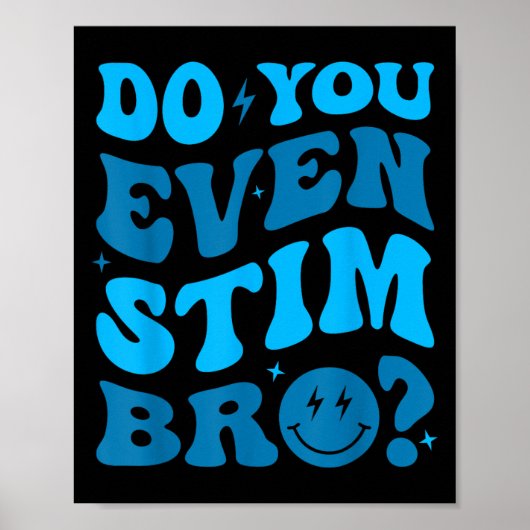 Just Keep Stimming Autism Do You Even Stim Bro Neu Poster (Vorne)