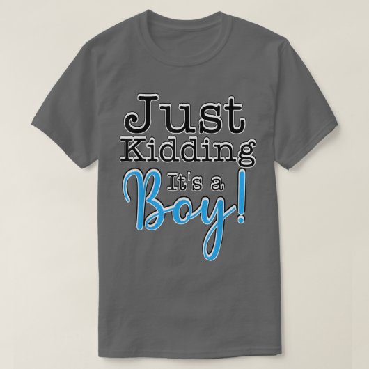Just Kidding it's a Boy! Gender Reveal T-Shirt (Design vorne)