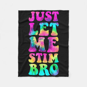 Just Lass Me Stim Bro Autistic Autismus Awareness Fleecedecke