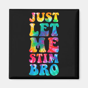 Just Lass Me Stim Bro Autistic Autismus Awareness Magnet