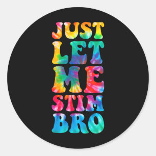 Just Lass Me Stim Bro Autistic Autismus Awareness Runder Aufkleber