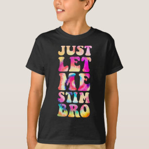 Just Lass Me Stim Bro Autistic Autismus Awareness T-Shirt