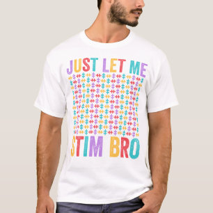 Just Lass Me Stim Bro Bruh Autismus Awareness Boys T-Shirt