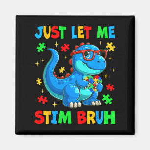 Just Lass Me Stim Bro Bruh Autismus Bewusstsein Au Magnet