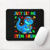 Just Lass Me Stim Bro Bruh Autismus Bewusstsein Au Mousepad (Mit Mouse)