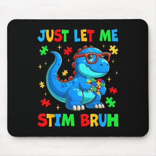 Just Lass Me Stim Bro Bruh Autismus Bewusstsein Au Mousepad (Vorne)