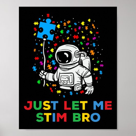 Just Lass Me Stim Bro Funny Autism Astron Bewussts Poster (Vorne)
