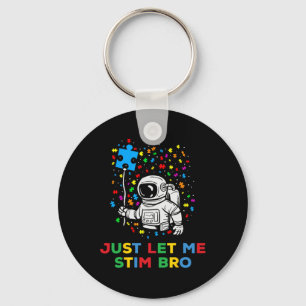 Just Lass Me Stim Bro Funny Autism Astron Bewussts Schlüsselanhänger