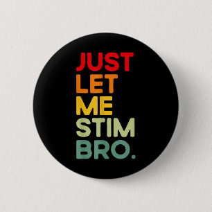 Just Lass Me Stim Bro Funny Autism Bewusstsein (au Button
