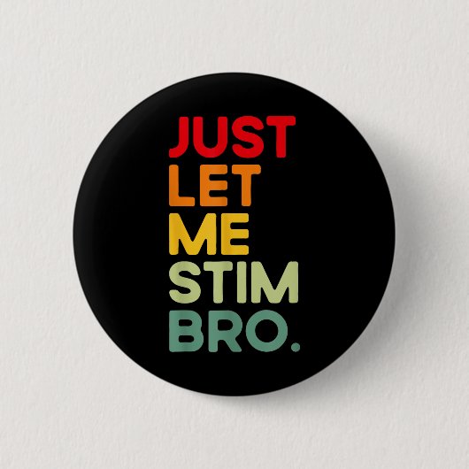 Just Lass Me Stim Bro Funny Autism Bewusstsein (au Button (Vorderseite)