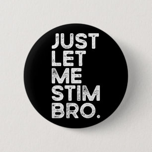 Just Lass Me Stim Bro Funny Autismus Bewusstsein M Button