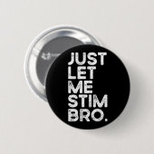 Just Lass Me Stim Bro Funny Autismus Bewusstsein M Button (Vorne & Hinten)