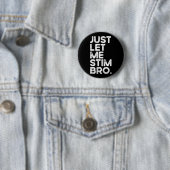 Just Lass Me Stim Bro Funny Autismus Bewusstsein M Button (Beispiel)